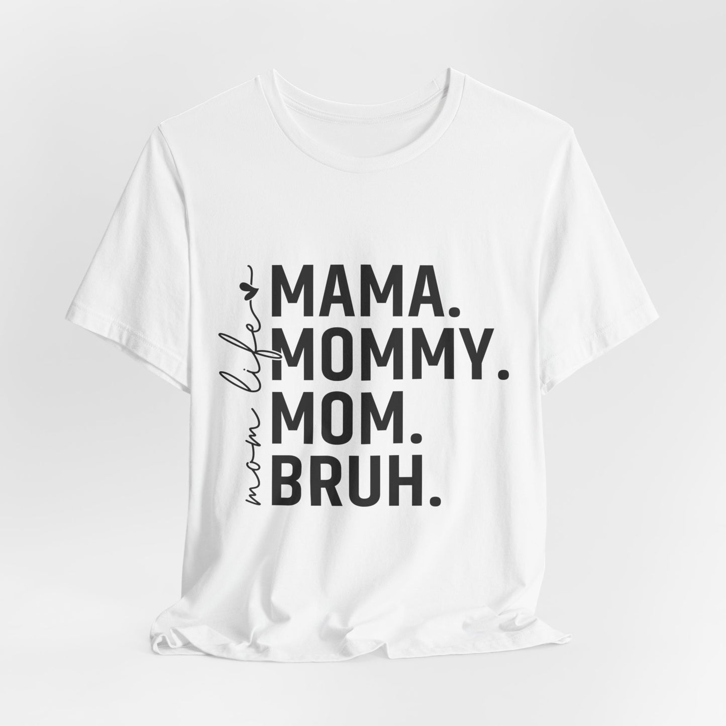 Mama Mommy Mom Bruh Tee