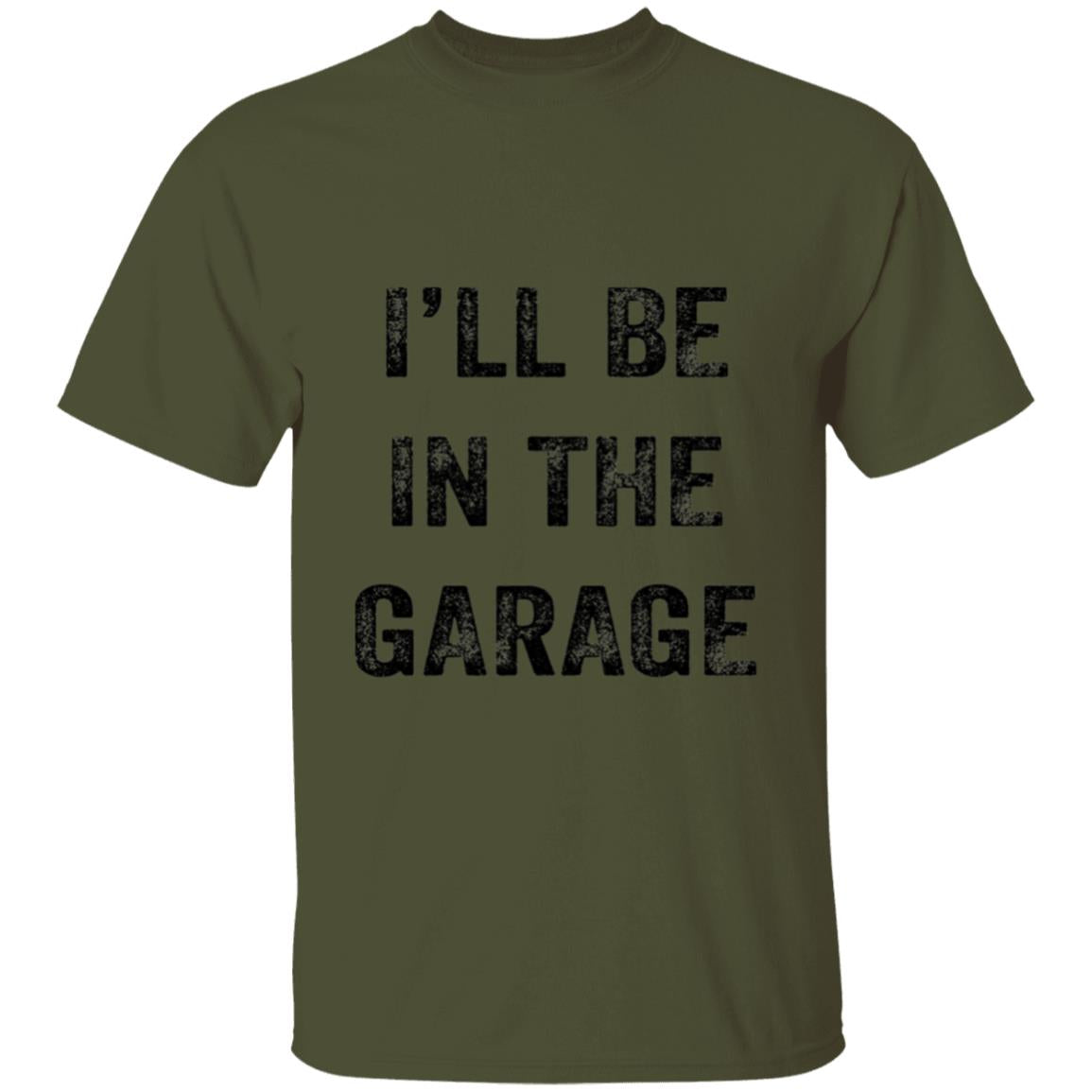 I'll Be In The Garage T-Shirt