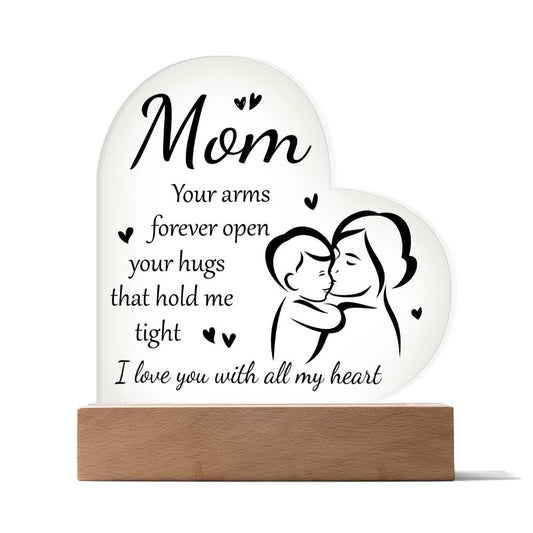 Mom Your Arms | Heart Shaped  Acrylic Plaque